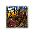 Die-Cut Magnet — "That's How I Roll!" Bigfoot Design (Lisa's Escapades)