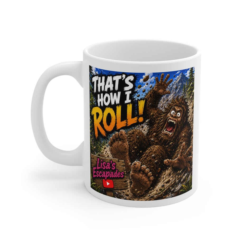 Copy of That’s How I Roll! Sasquatch Coffee Mug - 11oz Funny Bigfoot Design (Lisa’s Escapades)