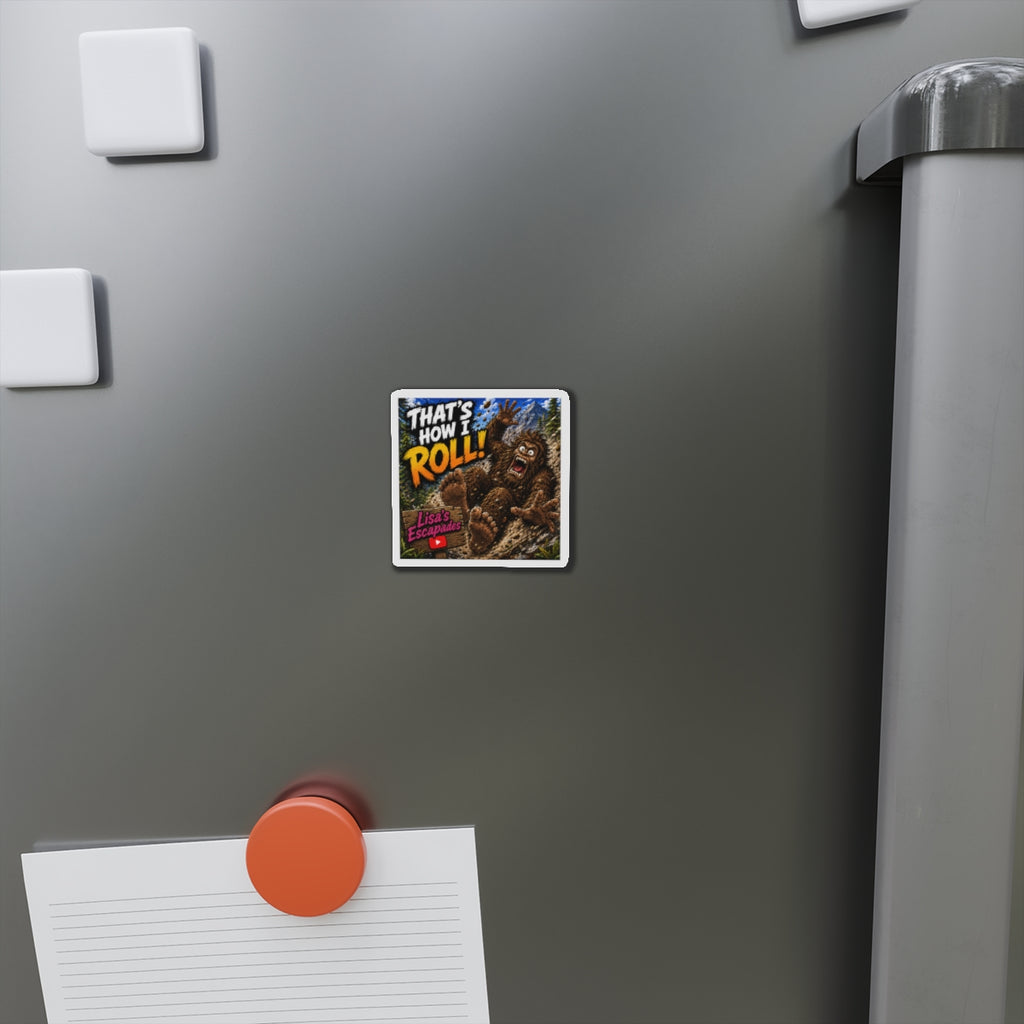 Die-Cut Magnet — "That's How I Roll!" Bigfoot Design (Lisa's Escapades)