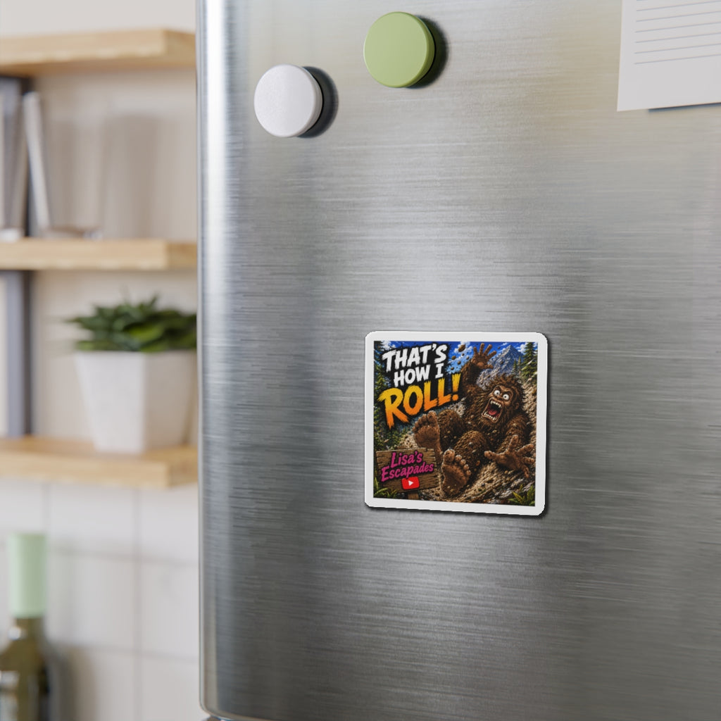 Die-Cut Magnet — "That's How I Roll!" Bigfoot Design (Lisa's Escapades)