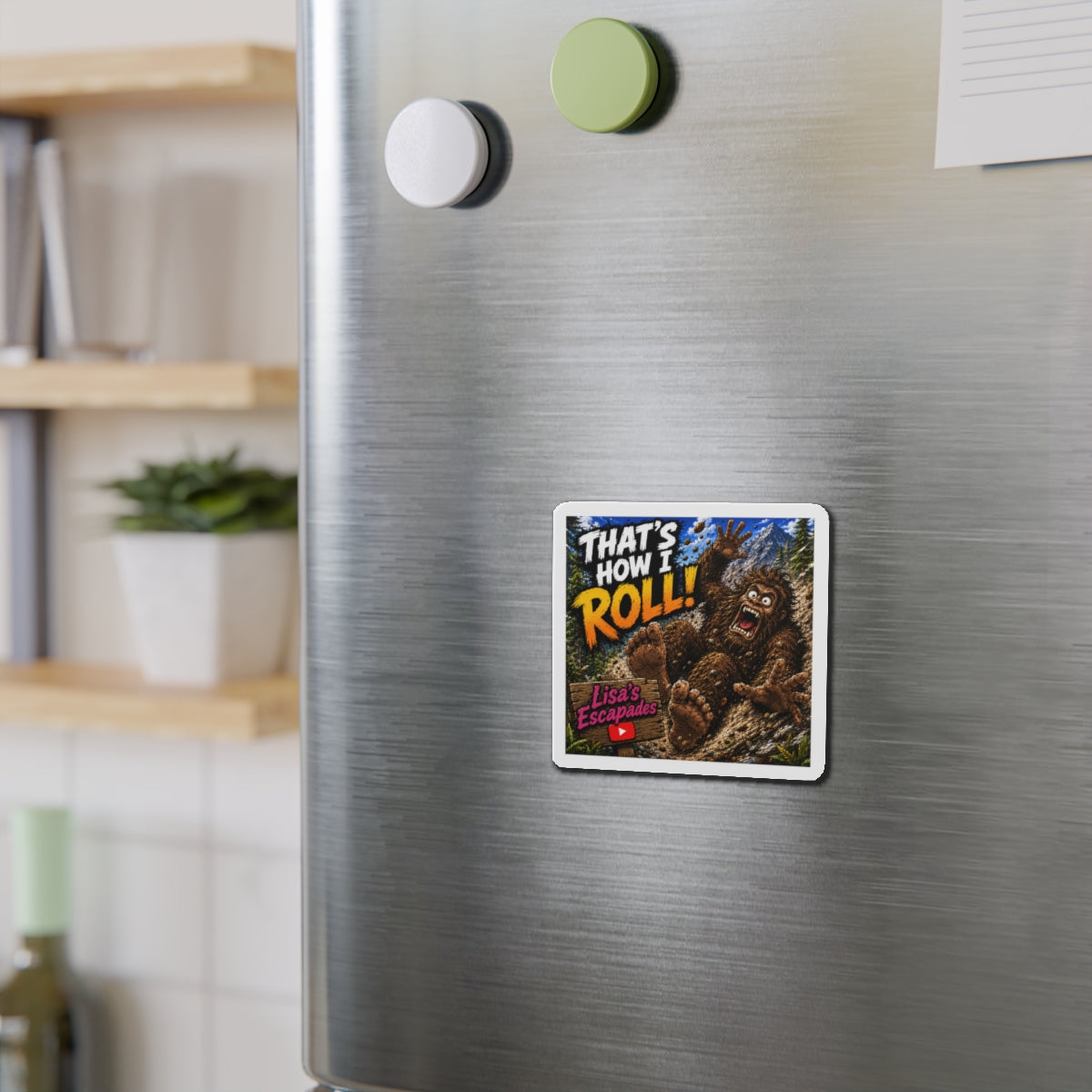 Die-Cut Magnet — "That's How I Roll!" Bigfoot Design (Lisa's Escapades)