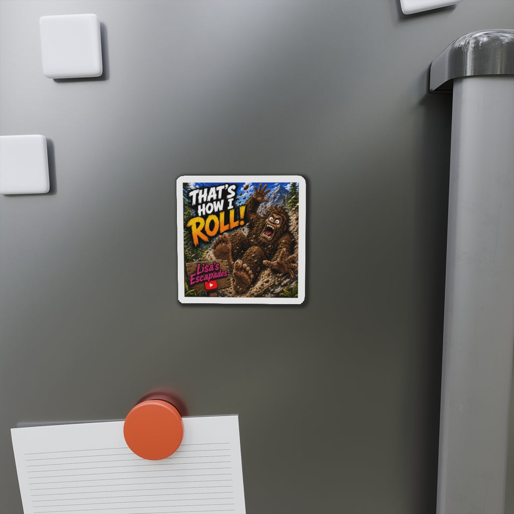 Die-Cut Magnet — "That's How I Roll!" Bigfoot Design (Lisa's Escapades)